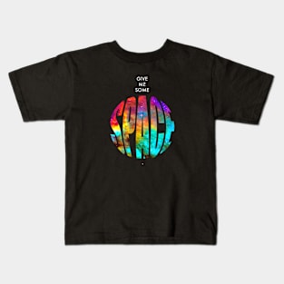 Give me some space Kids T-Shirt